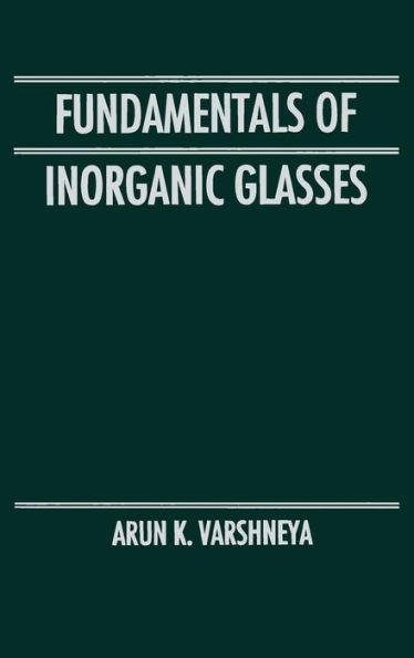 Fundamentals of Inorganic Glasses / Edition 1