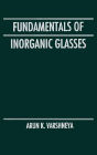 Fundamentals of Inorganic Glasses / Edition 1