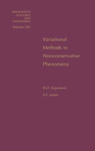 Title: Variational Methods in Nonconservative Phenomena, Author: B. D. Vujanovic