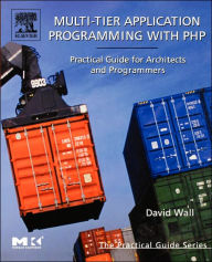 Title: Multi-Tier Application Programming with PHP: Practical Guide for Architects and Programmers, Author: David Wall