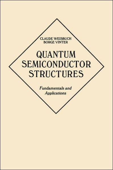 Quantum Semiconductor Structures: Fundamentals and Applications / Edition 1