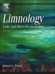 Title: Limnology: Lake and River Ecosystems / Edition 3, Author: Robert G. Wetzel