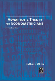 Title: Asymptotic Theory for Econometricians / Edition 2, Author: Halbert White