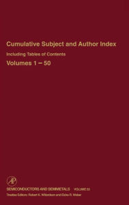 Title: Cumulative Subject and Author Index Including Tables of Contents, Volumes 1-50 / Edition 1, Author: R. K. Willardson