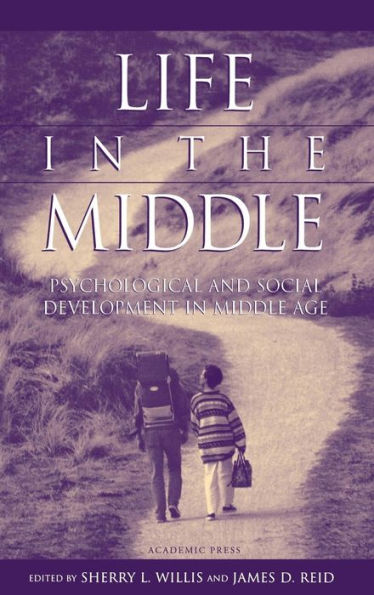 Life in the Middle: Psychological and Social Development in Middle Age / Edition 1