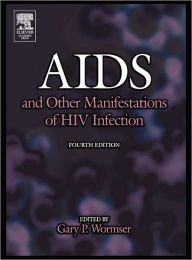 Title: AIDS and Other Manifestations of HIV Infection / Edition 4, Author: Gary Wormser