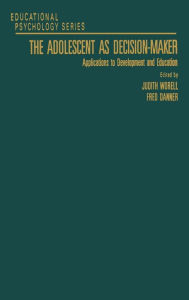 Title: The Adolescent as Decision-Maker: Applications to Development and Education, Author: Allen J. Edwards