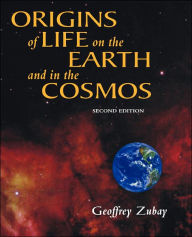 Title: Origins of Life: On Earth and in the Cosmos / Edition 2, Author: Geoffrey Zubay