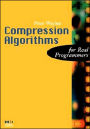 Compression Algorithms for Real Programmers / Edition 1