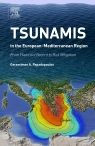 Title: Tsunamis in the European-Mediterranean Region: From Historical Record to Risk Mitigation, Author: Gerassimos Papadopoulos