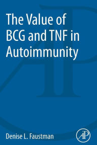 Title: The Value of BCG and TNF in Autoimmunity, Author: Denise Faustman