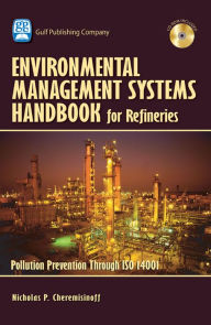 Title: Environmental Management Systems Handbook for Refineries: Polution Prevention Through ISO 14001, Author: Nicholas Cheremisinoff