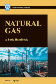 Title: Natural Gas: A Basic Handbook, Author: James G. Speight