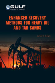 Title: Enhanced Recovery Methods for Heavy Oil and Tar Sands, Author: James G. Speight