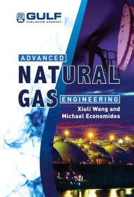 Title: Advanced Natural Gas Engineering, Author: Xiuli Wang