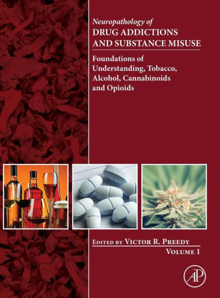 Neuropathology of Drug Addictions and Substance Misuse Volume 1: Foundations of Understanding, Tobacco, Alcohol, Cannabinoids and Opioids