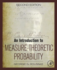 Title: An Introduction to Measure-Theoretic Probability, Author: George G. Roussas