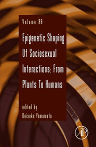 Title: Epigenetic Shaping of Sociosexual Interactions: From Plants to Humans, Author: Elsevier Science