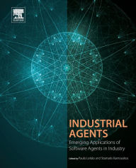 Title: Industrial Agents: Emerging Applications of Software Agents in Industry, Author: Paulo Leitão