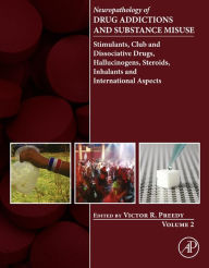 Title: Neuropathology of Drug Addictions and Substance Misuse Volume 2: Stimulants, Club and Dissociative Drugs, Hallucinogens, Steroids, Inhalants and International Aspects, Author: Victor R Preedy BSc