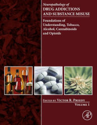 Title: Neuropathology of Drug Addictions and Substance Misuse Volume 1: Foundations of Understanding, Tobacco, Alcohol, Cannabinoids and Opioids, Author: Victor R Preedy BSc