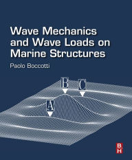 Title: Wave Mechanics and Wave Loads on Marine Structures, Author: Paolo Boccotti