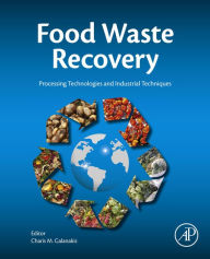 Title: Food Waste Recovery: Processing Technologies and Industrial Techniques, Author: Charis M. Galanakis