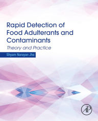 Title: Rapid Detection of Food Adulterants and Contaminants: Theory and Practice, Author: Shyam Narayan Jha