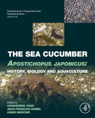 Title: The Sea Cucumber Apostichopus japonicus: History, Biology and Aquaculture, Author: Hongsheng Yang