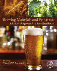 Title: Brewing Materials and Processes: A Practical Approach to Beer Excellence, Author: Charles W Bamforth PhD