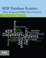 Title: RDF Database Systems: Triples Storage and SPARQL Query Processing, Author: Olivier Curé