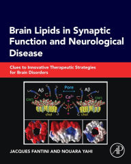 Title: Brain Lipids in Synaptic Function and Neurological Disease: Clues to Innovative Therapeutic Strategies for Brain Disorders, Author: Jacques Fantini
