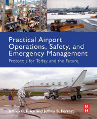 Book free download english Practical Airport Operations, Safety, and Emergency Management: Protocols for Today and the Future by Jeffrey Price, Jeffrey Forrest 9780128005156 FB2 DJVU iBook (English literature)