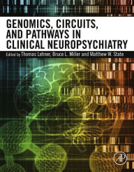 Title: Genomics, Circuits, and Pathways in Clinical Neuropsychiatry, Author: Thomas Lehner