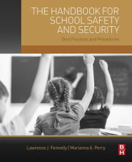 Title: The Handbook for School Safety and Security: Best Practices and Procedures, Author: Lawrence J. Fennelly