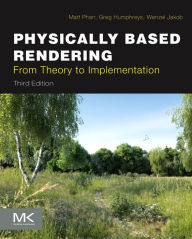 Download of ebook Physically Based Rendering: From Theory To Implementation 9780128006450 by Matt Pharr, Greg Humphreys, Wenzel Jakob