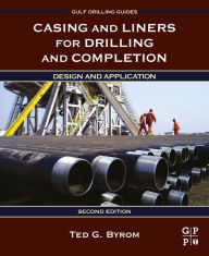 Title: Casing and Liners for Drilling and Completion: Design and Application, Author: Ted G. Byrom