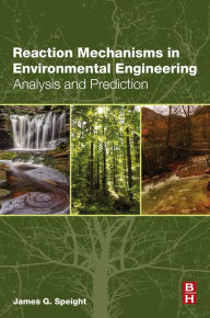 Title: Reaction Mechanisms in Environmental Engineering: Analysis and Prediction, Author: James G. Speight