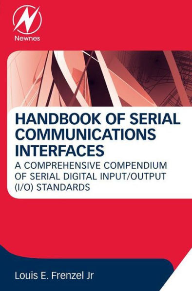 Handbook of Serial Communications Interfaces: A Comprehensive Compendium of Serial Digital Input/Output (I/O) Standards