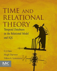 Title: Time and Relational Theory: Temporal Databases in the Relational Model and SQL, Author: C.J. Date