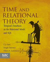 Title: Time and Relational Theory: Temporal Databases in the Relational Model and SQL, Author: C.J. Date