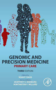 Title: Genomic and Precision Medicine: Primary Care / Edition 3, Author: Geoffrey S. Ginsburg