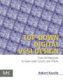 Top-Down Digital VLSI Design: From Architectures to Gate-Level Circuits and FPGAs