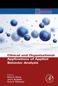 Title: Clinical and Organizational Applications of Applied Behavior Analysis, Author: Henry S. Roane