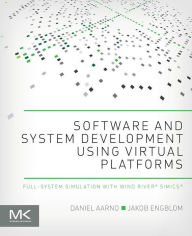 Title: Software and System Development using Virtual Platforms: Full-System Simulation with Wind River Simics, Author: Daniel Aarno