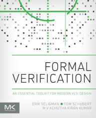 Title: Formal Verification: An Essential Toolkit for Modern VLSI Design, Author: Erik Seligman