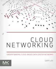 Title: Cloud Networking: Understanding Cloud-based Data Center Networks, Author: Gary Lee