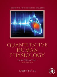 Title: Quantitative Human Physiology: An Introduction / Edition 2, Author: Joseph J Feher Ph.D.