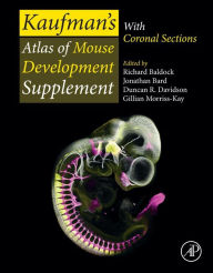 Title: Kaufman's Atlas of Mouse Development Supplement: With Coronal Sections, Author: Richard Baldock