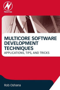 Free book downloads for kindle fire Multicore Software Development Techniques: Applications, Tips and Tricks  9780128009581